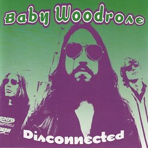 Baby Woodrose - Disconnected (7" Vinyl) Baby Woodrose - Disconnected (7" Vinyl)