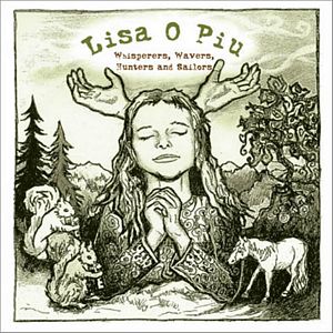Lisa O Piu - Whisperers, Wavers, Hunters & Sailors (7" Vinyl) Lisa O Piu - Whisperers, Wavers, Hunters & Sailors (7" Vinyl)