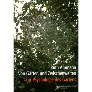 Ruth Ammann - "Von G�rten und Zwischenwelten" (Buch)