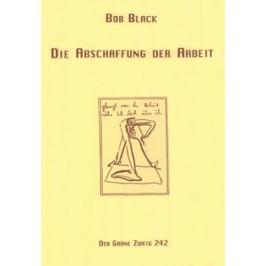 Bob Black - "Die Abschaffung der Arbeit" (Buch)