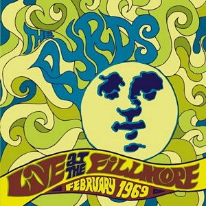 Byrds, The - Live At The Fillmore February 1969 (CD) Byrds, The - Live At The Fillmore February 1969 (CD)